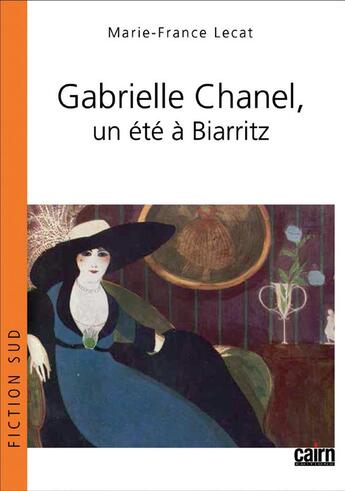 Couverture du livre « Gabrielle Chanel ; un été à Biarritz » de Marie-France Lecat aux éditions Cairn