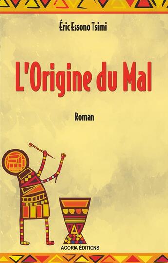 Couverture du livre « L'origine du mal » de Eric Essono Tsimi aux éditions Acoria