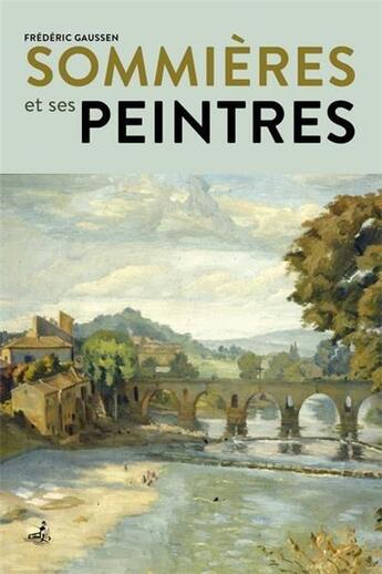 Couverture du livre « Sommières et ses peintres » de Frederic Gaussen aux éditions Gaussen