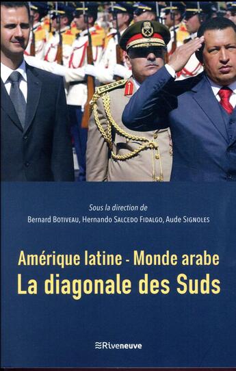 Couverture du livre « Amérique latine - monde arabe ; la diagonale des Suds » de Bernard Botiveau et Aude Signoles et Hernando Salcedo Fidalgo aux éditions Riveneuve