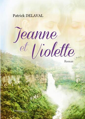 Couverture du livre « Jeanne et violette » de Patrick Delaval aux éditions Melibee