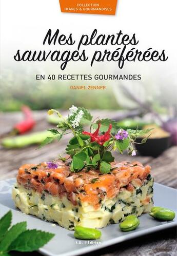 Couverture du livre « Mes plantes sauvages préférées en 40 recettes » de Daniel Zenner aux éditions Id