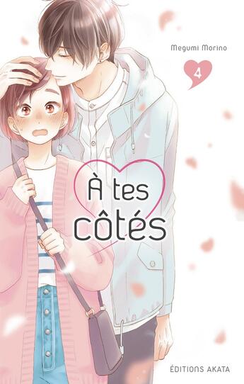 Couverture du livre « À tes côtés Tome 4 » de Megumi Morino aux éditions Akata