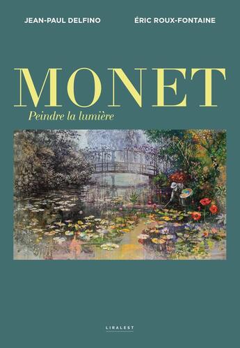 Couverture du livre « Monet, peindre la lumière » de Jean-Paul Delfino et Eric Roux-Fontaine aux éditions Le Pythagore