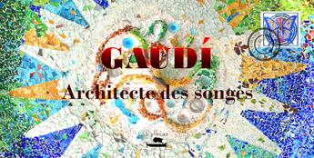 Couverture du livre « Gaudi : architecte des songes » de Ludovic Iacovo aux éditions Pytheas