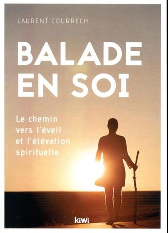 Couverture du livre « Balade en soi ; le chemin vers l'éeil et l'élévation spirituelle » de Laurent Courrech aux éditions Kiwi