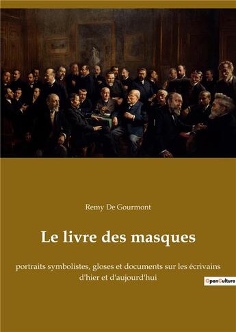 Couverture du livre « Le livre des masques - portraits symbolistes, gloses et documents sur les ecrivains d'hier et d'aujo » de Remy De Gourmont aux éditions Culturea