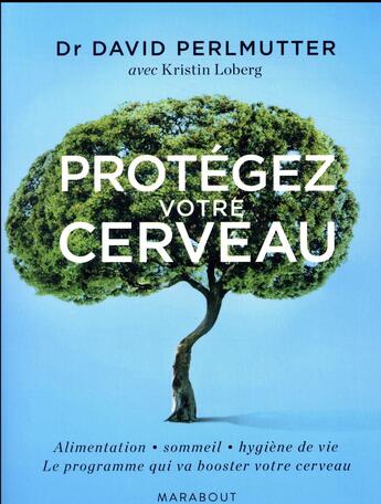 Couverture du livre « Protégez votre cerveau » de David Perlmutter aux éditions Marabout