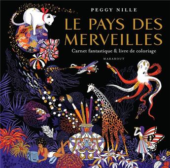 Couverture du livre « Le pays des merveilles : carnet fantastique & livre de coloriage » de Peggy Nille aux éditions Marabout