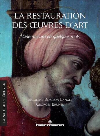 Couverture du livre « La restauration des oeuvres d'art » de Georges Brunel et Segolene Bergeon Langle aux éditions Hermann