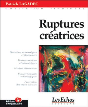 Couverture du livre « Ruptures Créatrices » de Patrick Lagadec aux éditions Organisation