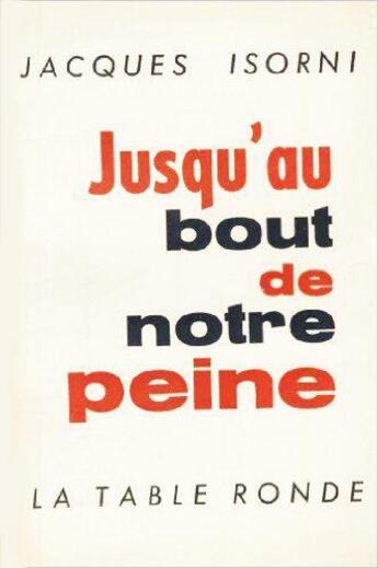 Couverture du livre « Jusqu'au bout de notre peine » de Jacques Isorni aux éditions Table Ronde