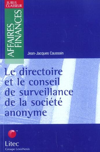 Couverture du livre « Le directoire et le conseil de surveillance de la societe anonyme ; 1e edition » de Jean-Jacques Caussain aux éditions Lexisnexis