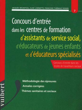 Couverture du livre « Entree Dans Les Centres De Foramtion D'Assistants De Service Social » de Thiebault-Roger et Bruneteau et Lhermite aux éditions Vuibert