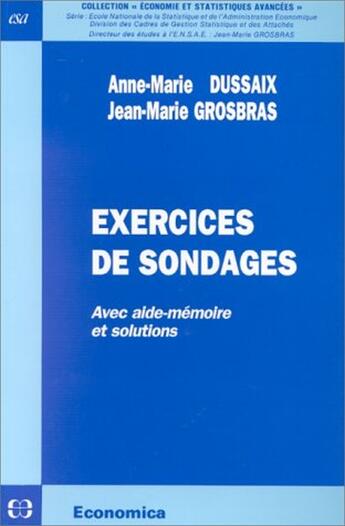 Couverture du livre « Exercices de sondages ; avec aide-mémoire et solutions » de Jean-Marie Grosbras et Anne-Marie Dussaix aux éditions Economica