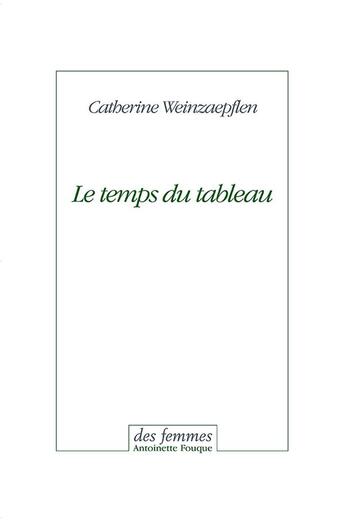 Couverture du livre « Le temps du tableau » de Catherine Weinzaepflen aux éditions Des Femmes