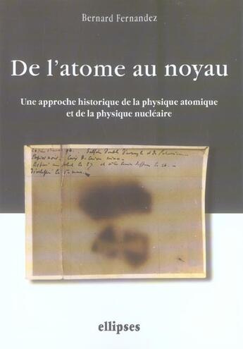 Couverture du livre « De l'atome au noyau. une approche historique de la physique atomique et de la physique nucleaire » de Fernandez/Bernard aux éditions Ellipses