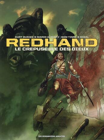 Couverture du livre « Redhand ; le crépuscule des dieux ; intégrale » de Kurt Busiek et Sam Timel et Bazal et Mario Alberti aux éditions Humanoides Associes