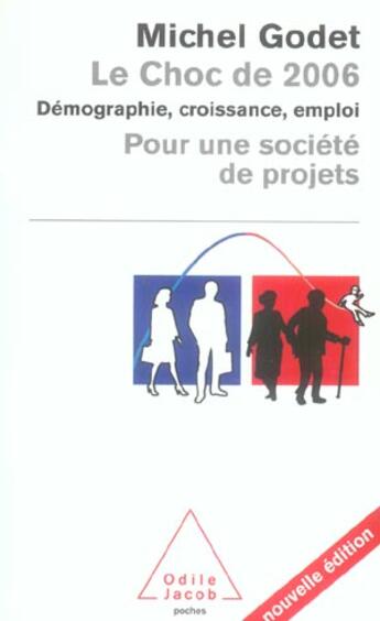 Couverture du livre « Le choc de 2006 - demographie, croissance, emploi. pour une societe de projets » de Godet/Michel aux éditions Odile Jacob