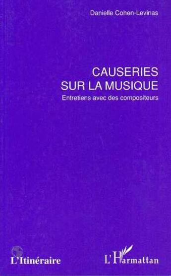 Couverture du livre « Causeries sur la musique ; entretien avec des compositeurs » de Danielle Cohen-Levinas aux éditions L'harmattan