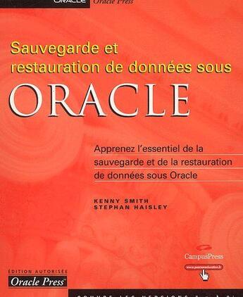 Couverture du livre « Sauvegarde et restauration de données sous Oracle ; apprenez l'essentiel de la sauvegarde et de la restauration de données sous Oracle » de Smith/Haisley aux éditions Pearson