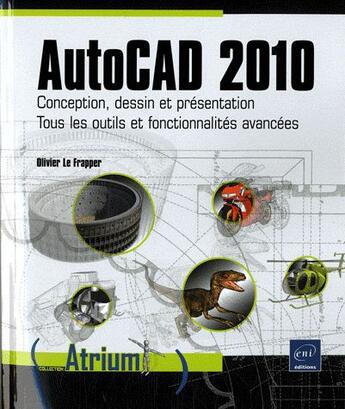 Couverture du livre « AutoCAD 2010 ; conception, dessin et présentation ; tous les outils et fonctionnalités avancées » de Olivier Le Frapper aux éditions Eni