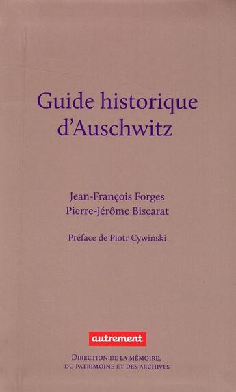 Couverture du livre « Guide historique d'Auschwitz » de Pierre-Jerome Biscarat et Jean-Francois Forges aux éditions Autrement