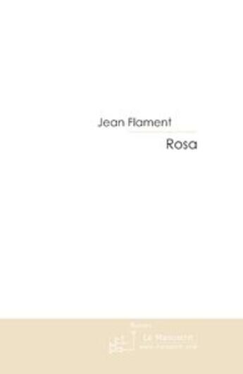 Couverture du livre « Rosa » de Flament-J aux éditions Le Manuscrit