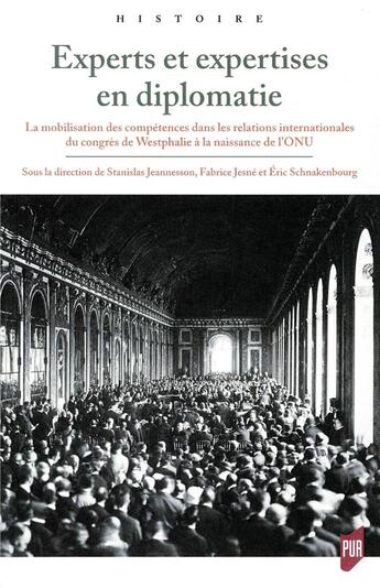 Couverture du livre « Experts et expertises en diplomatie - la mobilisation des competences dans les relations internation » de Jeannesson/Jesne aux éditions Pu De Rennes