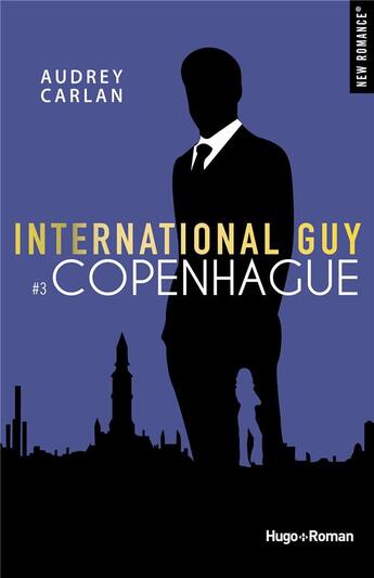 Couverture du livre « International guy Tome 3 : Copenhague » de Audrey Carlan aux éditions Hugo Roman