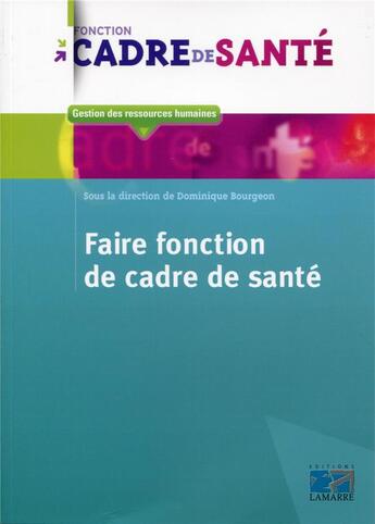 Couverture du livre « Faire fonction de cadre de santé » de Dominique Bourgeon aux éditions Lamarre