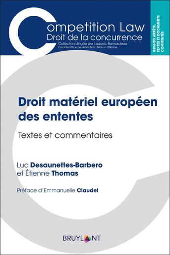 Couverture du livre « Droit matériel européen des ententes ; textes et commentaires » de Luc Desaunettes-Barbero et Etienne Thomas aux éditions Bruylant