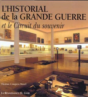 Couverture du livre « L'historial de la grande guerre et le circuit du souvenir » de Thomas Compere-Morel aux éditions Renaissance Du Livre