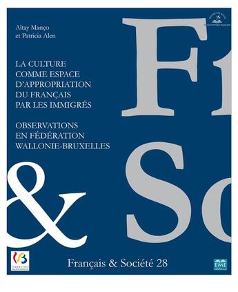 Couverture du livre « Culture comme espace d'appropriation du francais par les immigrés ; observations en Fédération Wallonie-Bruxelles » de Francais Et Societe aux éditions Eme Editions