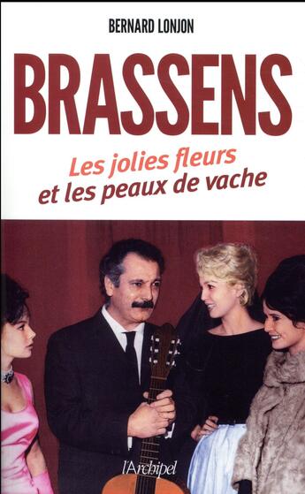 Couverture du livre « Brassens, les jolies fleurs et les peaux de vache » de Bernard Lonjon aux éditions Archipel