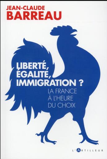 Couverture du livre « Liberté, égalité, immigration ? » de Jean-Claude Barreau aux éditions L'artilleur