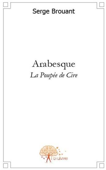 Couverture du livre « Arabesque » de Serge Brouant aux éditions Edilivre