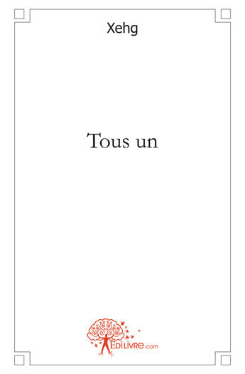 Couverture du livre « Tous un » de Xehg aux éditions Edilivre