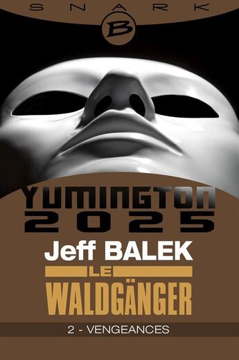 Couverture du livre « Yumington 2025 ; le Waldgänger t.2 ; vengeances » de Jeff Balek aux éditions Bragelonne