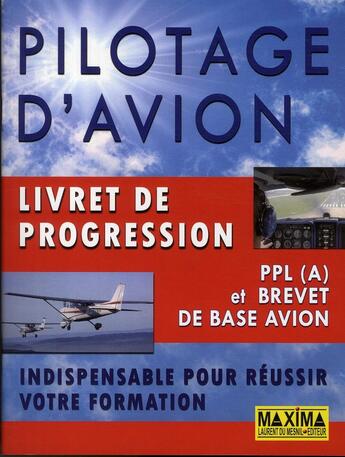 Couverture du livre « Pilotage d'avion ; livret de progression ppl (a) et brevet de base avion » de  aux éditions Maxima