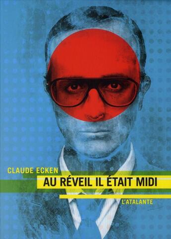 Couverture du livre « Au réveil il était midi » de Claude Ecken aux éditions L'atalante