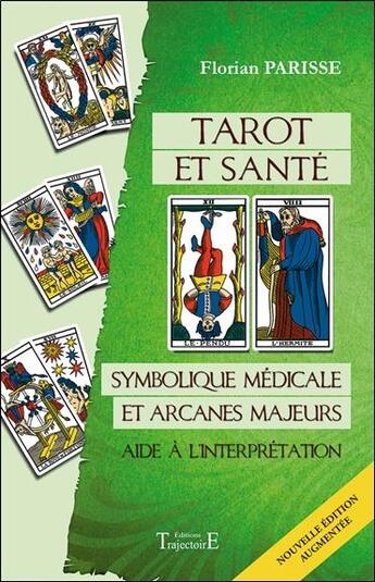 Couverture du livre « Tarot et santé : symbolique médicale et arcanes majeurs ; aide à l'interprétation » de Florian Parisse aux éditions Trajectoire