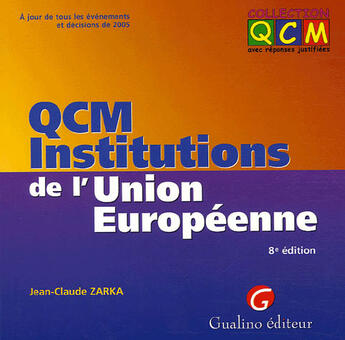 Couverture du livre « Qcm ; institutions de l'Union européenne (8e édition) (8e édition) » de Jean-Claude Zarka aux éditions Gualino