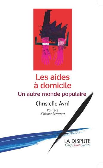 Couverture du livre « Les aides à domicile ; un autre monde populaire » de Christelle Avril aux éditions Dispute