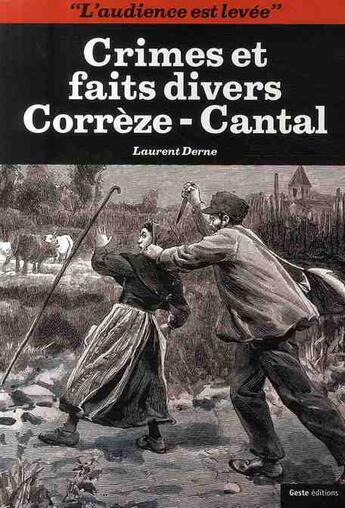 Couverture du livre « Crimes et faits divers ; Corrèze-Cantal » de Laurent Derne aux éditions Geste