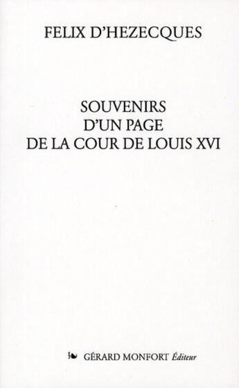 Couverture du livre « Souvenirs d'un page de la cour de louis xvi, 361 pages » de Hezecques Felix aux éditions Monfort Gerard