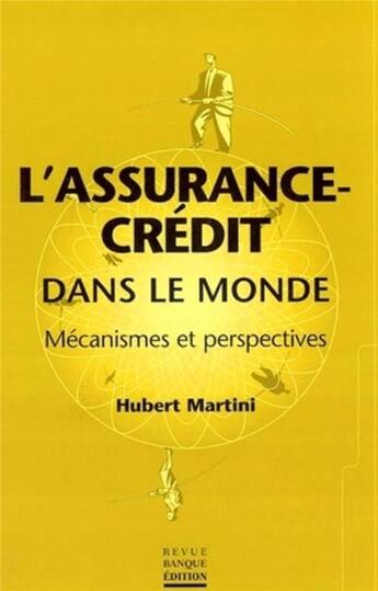 Couverture du livre « L'assurance crédit dans le monde : Mécanismes et perspectives » de Hubert Martini aux éditions Revue Banque