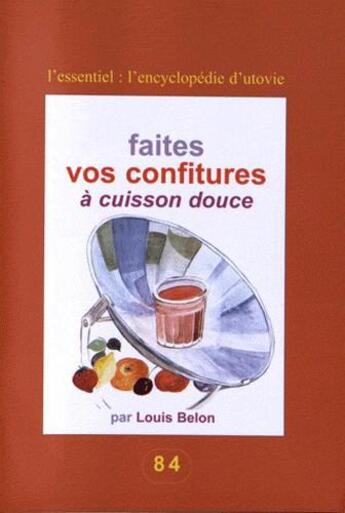 Couverture du livre « Faites vos confitures à cuisson douce » de Louis Belon aux éditions Utovie