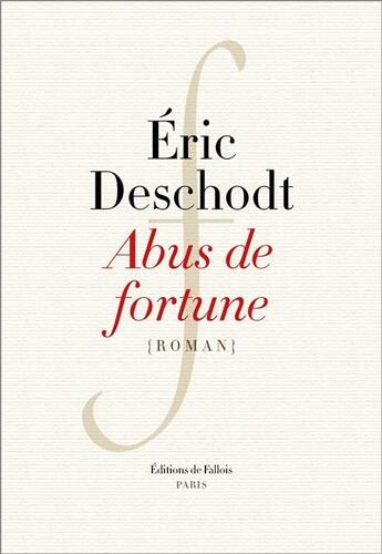 Couverture du livre « Abus de fortune » de Eric Deschodt aux éditions Fallois