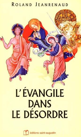 Couverture du livre « L'évangile dans le désordre » de Roland Jeanrenaud aux éditions Saint Augustin